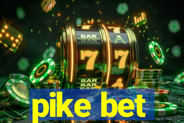 pike bet